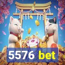 5576 bet